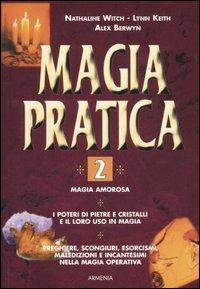 Magia pratica. Vol. 2 - Nathaline Witch,Lynn Keith,Alex Berwyn - copertina