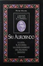 Sri Aurobindo. I grandi indicano il cammino