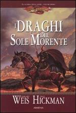 I draghi del sole morente. La guerra delle anime. DragonLance. Vol. 1