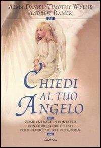 Chiedi al tuo angelo - Alma Daniel,Timothy Wyllie,Andrew Ramer - copertina
