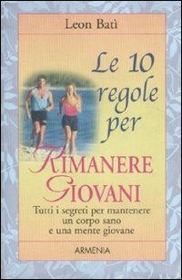 Le dieci regole per rimanere giovani - Leon Batì - 4