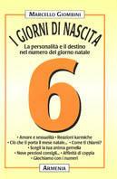 I giorni di nascita. 6 la personalità e il destino nel numero del giorno natale