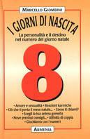 I giorni di nascita. 8 la personalità e il destino nel numero del giorno natale