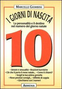 I giorni di nascita. 10 la personalità e il destino nel numero del giorno natale - Marcello Giombini - copertina