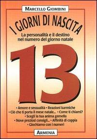 I giorni di nascita. 13 la personalità e il destino nel numero del giorno natale - Marcello Giombini - copertina
