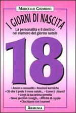 I giorni di nascita. 18 la personalità e il destino nel numero del giorno natale