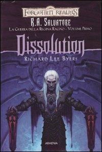 Dissolution. La guerra della Regina Ragno. Forgotten Realms. Vol. 1 - Richard L. Byers - copertina