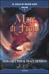 Mare di fuoco. Il ciclo di Death Gate. Vol. 3 - Margaret Weis,Tracy Hickman - copertina