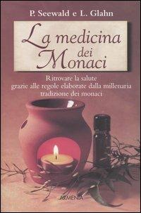 La medicina dei monaci - Lucia Glahn,Peter Seewald - copertina