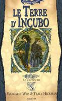 Le terre d'incubo. Le cronache. Vol. 3 - Margaret Weis,Tracy Hickman - copertina