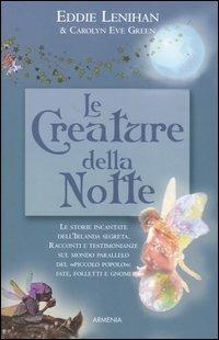 Le creature della notte - Eddie Lenihan,Carolyn E. Green - copertina