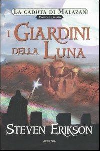 I giardini della luna. La caduta di Malazan. Vol. 1 - Steven Erikson - copertina