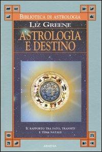Astrologia e destino. Il rapporto tra fato, transiti e tema natale - Liz Greene - copertina