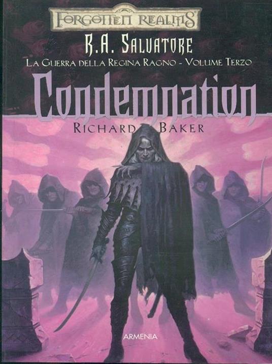 Condemnation. La guerra della Regina Ragno. Forgotten Realms. Vol. 3 - Richard Baker - 2