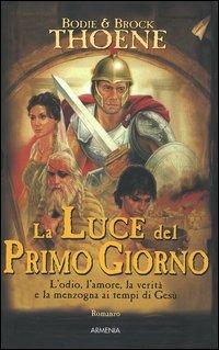 La luce del primo giorno. Anno Domini. Vol. 1 - Bodie Thoene,Brock Thoene - copertina