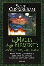 La magia degli elementi. Acqua, terra, aria, fuoco