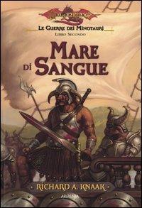 Mare di sangue. Le guerre dei minotauri. DragonLance. Vol. 2 - Richard A. Knaak - 5