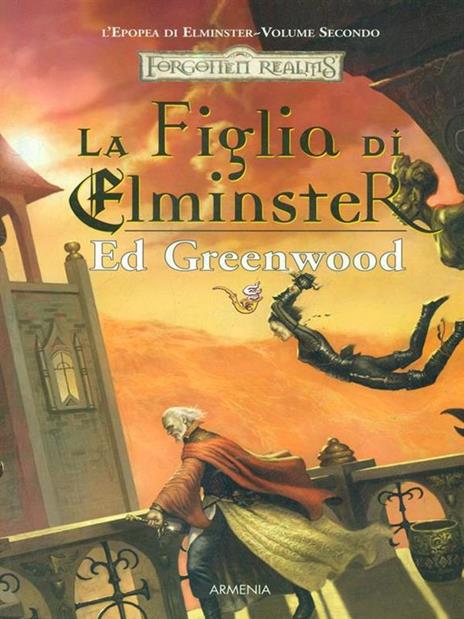 La figlia di Elminster. L'epopea di Elminster. Forgotten Realms. Vol. 2 - Ed Greenwood - copertina