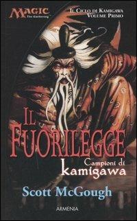 Il fuorilegge. Campioni di Kamigawa. Il ciclo di Kamigawa. Magic the Gathering. Vol. 1 - Scott McGough - 4