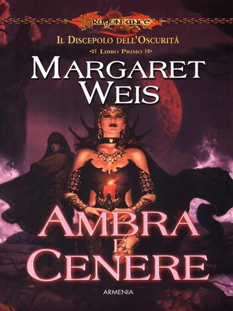 Ambra e cenere. Il discepolo dell'oscurità. DragonLance. Vol. 1 - Margaret Weis - 2