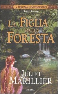 La figlia della foresta. La trilogia di Sevenwaters. Vol. 1 - Juliet Marillier - copertina