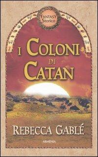 I coloni di Catan - Rebecca Gablé - copertina