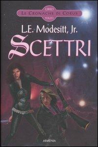 Scettri. Le cronache di Corus. Vol. 3 - L. E. jr. Modesitt - copertina