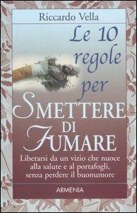 Le dieci regole per smettere di fumare - Riccardo Vella - copertina