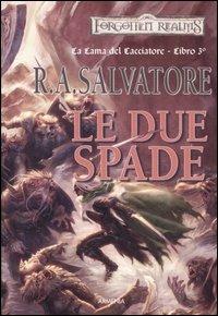 Le due spade. La lama del cacciatore. Forgotten realms. Vol. 3 - R. A. Salvatore - 4
