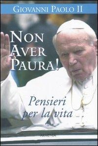 Non aver paura! Pensieri per la vita - Giovanni Paolo II - copertina