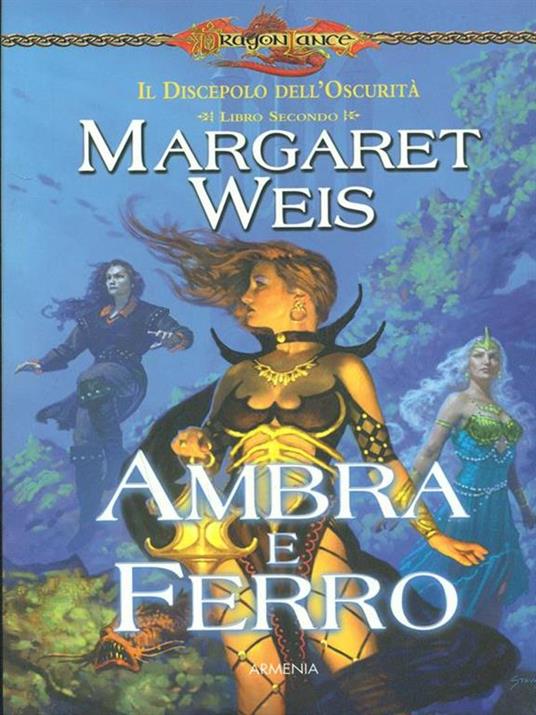 Ambra e ferro. Il discepolo dell'oscurità. DragonLance. Vol. 2 - Margaret Weis - 2