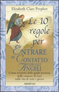 Le 10 regole per entrare in contatto con gli angeli - Elizabeth Clare Prophet - copertina