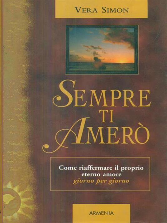 Sempre ti amerò. Come riaffermare il proprio eterno amore giorno per giorno - Vera Simon - 2