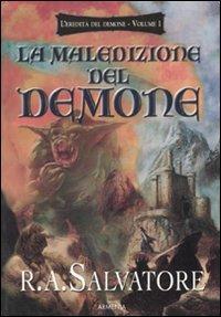 La maledizione del demone. L'eredità del demone. Vol. 1 - R. A. Salvatore - copertina