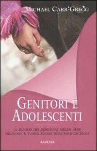 Genitori e adolescenti - Michael Carr-Gregg - copertina