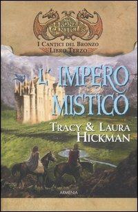 L' impero mistico. I cantici del bronzo. Vol. 3 - Laura Hickman,Tracy Hickman - copertina