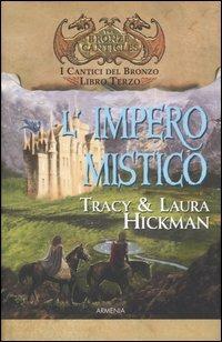 L' impero mistico. I cantici del bronzo. Vol. 3 - Laura Hickman,Tracy Hickman - copertina