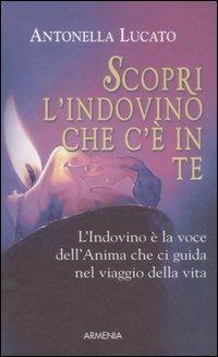 Scopri l'indovino che c'è in te - Antonella Lucato - copertina