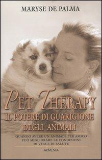 Pet Therapy. Il potere di guarigione degli animali - Maryse De Palma - copertina