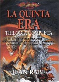 La quinta era. Trilogia completa: L'era dei dragoni-Il giorno della grande tempesta-Il giorno del grande vortice - Jean Rabe - copertina