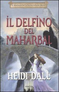 Il delfino del Maharbal. Il privilegio della difesa. Vol. 1 - Heidi Dall - copertina