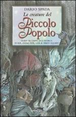 Le creature del piccolo popolo. Ediz. illustrata