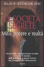 Le società segrete. Mito, potere e realtà