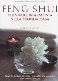 Feng Shui. Per vivere in armonia nella propria casa. Con gadget - Mary Lambert - copertina