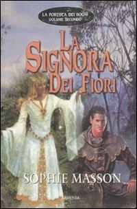 La signora dei fiori. La foresta dei sogni. Vol. 2 - Sophie Masson - copertina