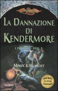 La dannazione di Kendermore. I preludi. DragonLance. Vol. 2 - Mary Kirchoff - copertina