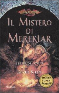 Il mistero di Mereklar. I preludi. DragonLance. Vol. 3 - Kevin Stein - copertina