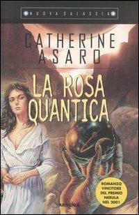 La rosa quantica - Catherine Asaro - copertina