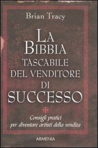 La bibbia tascabile del venditore di successo - Brian Tracy - Libro -  Armenia - I piccoli libri