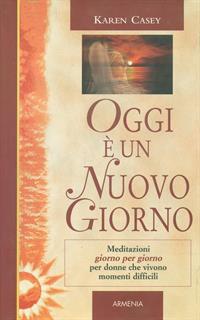 Oggi è un nuovo giorno. Meditazioni giorno per giorno per donne che vivono momenti difficili